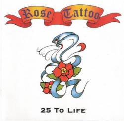 Rose Tattoo : 25 to Life